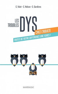 Les troubles DYS chez l'adulte - Carol Valet, Claudine Gardères, Carol Nelson (2022)