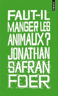 Faut-Il Manger Les Animaux ? - Jonathan Safran Foer