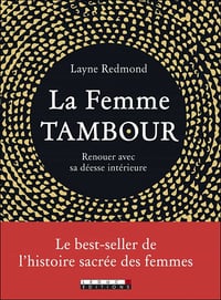La femme tambour - Renouer avec sa déesse intérieure - Layne Redmond