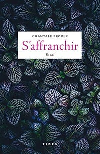 S’affranchir - Chantale Proulx