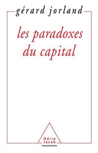 Les paradoxes du capital - Gérard Jorland