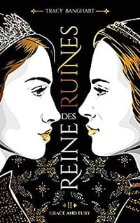 Grace and Fury - Tome 2 - Reine des Ruines - Tracy Banghart (2022)
