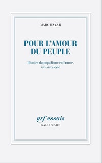Pour l'amour du peuple: Histoire du populisme en France, XIXᵉ-XXIᵉ siècle - Marc Lazar (2025)