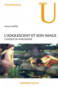 Clinique du narcissisme - L'adolescent et son image - Houari Maïdi