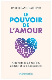 Stéphanie Cacioppo - Le Pouvoir de l'amour. Une histoire de passion, de deuil et de neurosciences (2024)