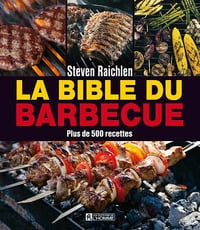 La bible du Barbecue - Plus de 500 nouvelles recettes - Steven Raichlen (2012)