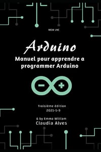 Claudia Alves - Arduino: Manuel pour apprendre a programmer Arduino (2021)