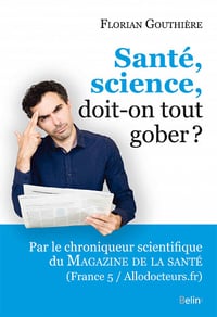 Santé, science, doit-on tout gober ? - Florian Gouthiere