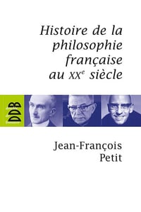 Histoire de la philosophie française au XXe siècle - Jean-François Petit (2017)