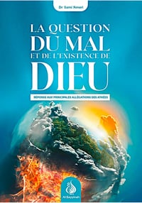 La Question Du Mal Et De L'Existence De Dieu : Réponse Aux Principales Allégations Des Athées - Sami Ameri (2023)