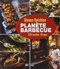 Planète barbecue - 235 recettes, 60 pays - Steven Raichlen (2011)