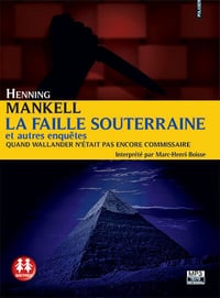 Kurt Wallander, Tome 1 : La faille souterraine et autres enquêtes - Henning Mankell (2013)