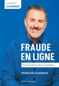 Le Petit Charron : Fraude en ligne – Trucs et astuces pour se protéger - François Charron (2025)