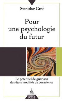 Pour une psychologie du futur - Stanislav Grof