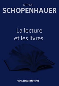 Arthur Schopenhauer - La lecture et les livres (2013)