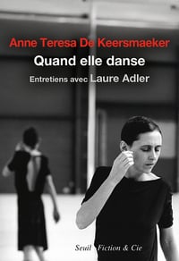 Quand elle danse - Laure Adler, Anne Teresa De Keersmaeker (2025)