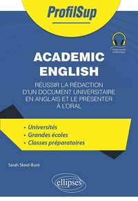 Academic English : Réussir la rédaction d'un document universitaire en anglais et le présenter à l'oral - Sarah Skeet-Buré (2025)