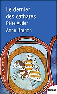 Le dernier des cathares, Pèire Autier - Anne BRENON