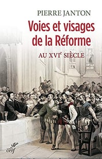 Voies et visages de la Reforme au XVIe siècle - Pierre JANTON
