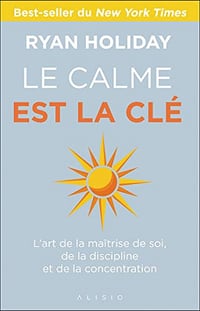 Le Calme est la clé - Ryan Holiday (2021)