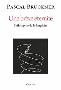 Une brève éternité - Pascal Bruckner