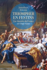 Jonathan Siksou - Triompher en festins: Une histoire de France en vingt repas (2026)