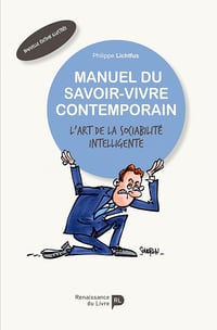 Manuel du savoir-vivre contemporain: L'art de la sociabilité intelligente - Philippe Lichtfus (2020)