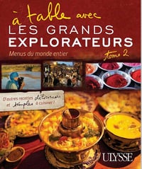 À table avec les Grands Explorateurs - Menus du monde entier