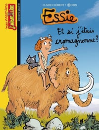 Essie, Tome 13: Et si j'étais Cromagnonne ? - Claire Clément (2014)