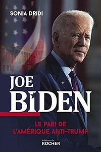 Joe Biden : Le pari de l’Amérique anti-Trump - Sonia Dridi (2020)