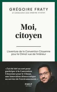 Moi, citoyen : L'aventure de la Convention citoyenne pour le climat vue de l'intérieur - Grégoire Fraty (2021)