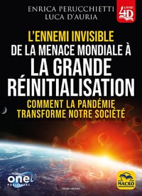 L'ennemi invisible : De la menace mondiale à la grande réinitialisation. Comment la pandémie transforme notre société - Enrica Perucchietti & Luca D'Auria (2022)