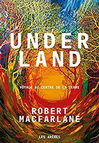 Underland - Robert Macfarlane (2020)
