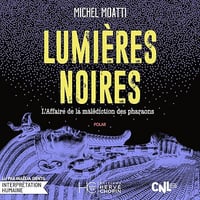 Lumières noires: L’Affaire de la malédiction des pharaons - Michel Moatti (2026)