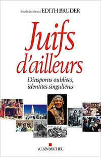 Juifs d’ailleurs : Diasporas oubliées identités singulières - Collectif