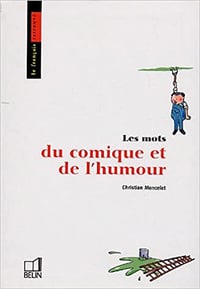 Christian Moncelet - Les mots du comique et de l’humour