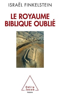 Le Royaume biblique oublié - Israël Finkelstein (2013)