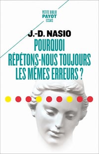 Pourquoi répétons-nous toujours les mêmes erreurs - J.d. Nasio (2021)