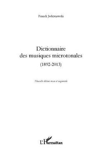 Dictionnaire des musiques microtonales, 1892-2013 - Franck Jedrzejewski