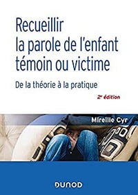 Recueillir la parole de l'enfant temoin ou victime - 2e ed. - Mireille Cyr