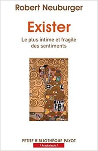 Exister: Le plus intime et fragile des sentiments - Robert Neuburger