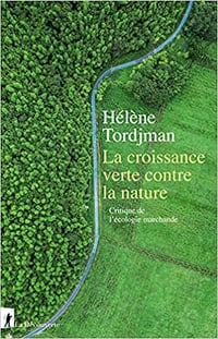 La croissance verte contre la nature - Hélène TORDJMAN (2021)