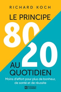 Le principe 80/20 au quotidien - Richard Koch