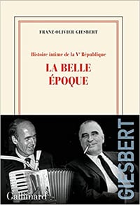 Histoire intime de la Vᵉ République: La belle époque (2) - Franz-Olivier Giesbert (2022)