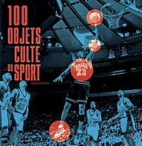 100 objets culte du sport (Hors collection) - Stéphane Cohen (2022)