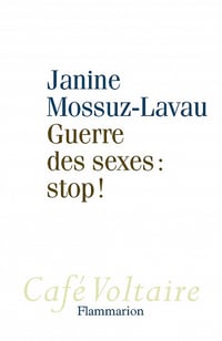 Janine Mossuz-Lavau - Guerre des sexes : stop !