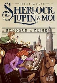 Le Seigneur du crime T10 : Sherlock Lupin & moi - Irène Adler (2021)