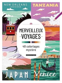 Merveilleux voyages - 40 coloriages mystère - Dessain et Tolra