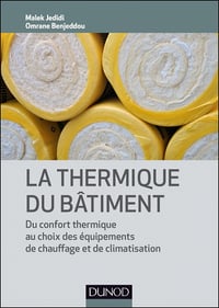La thermique du bâtiment-: Du confort thermique au choix des équipements de chauffage et de clim