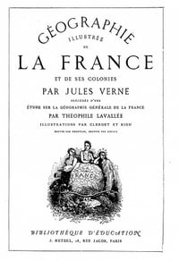 Géographie illustrée de la France et de ses colonies - Jules Verne et Théophile Lavallée